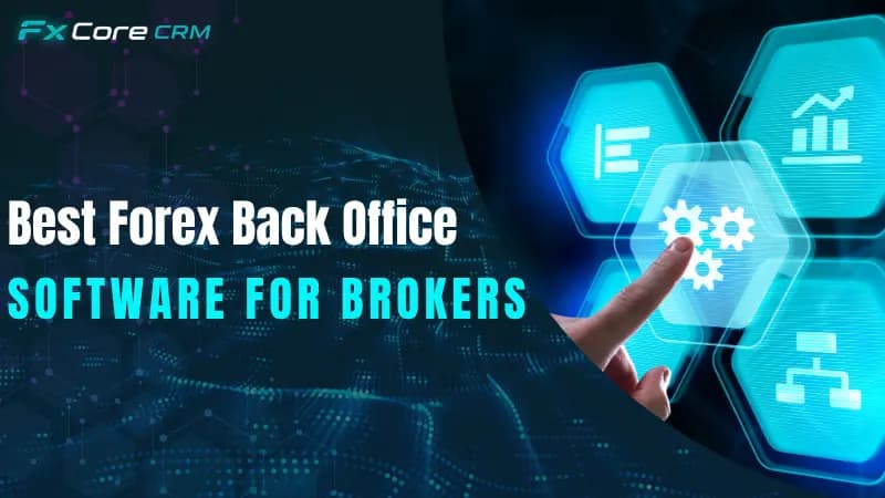 Best Forex Back Office Software for Forex Brokers