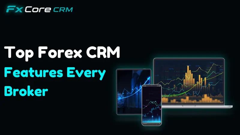 Top Forex CRM Features Every Broker Must Have in 2026
