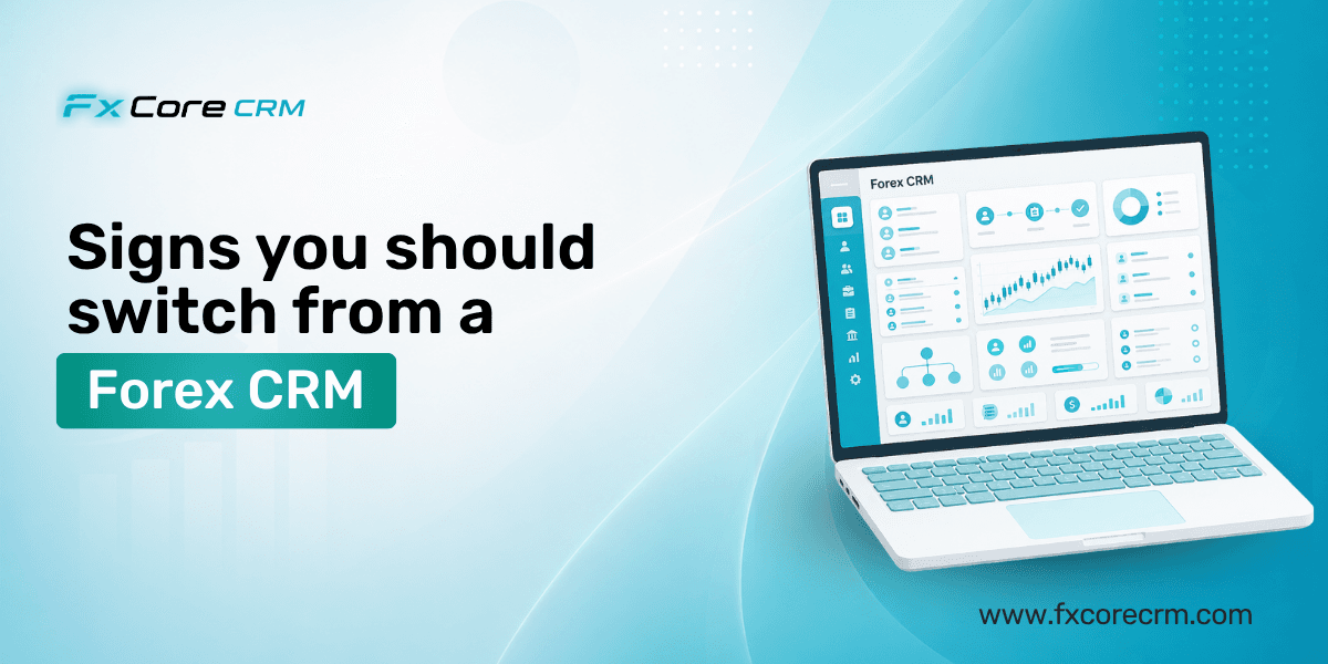 Signs you should switch from a forex CRM