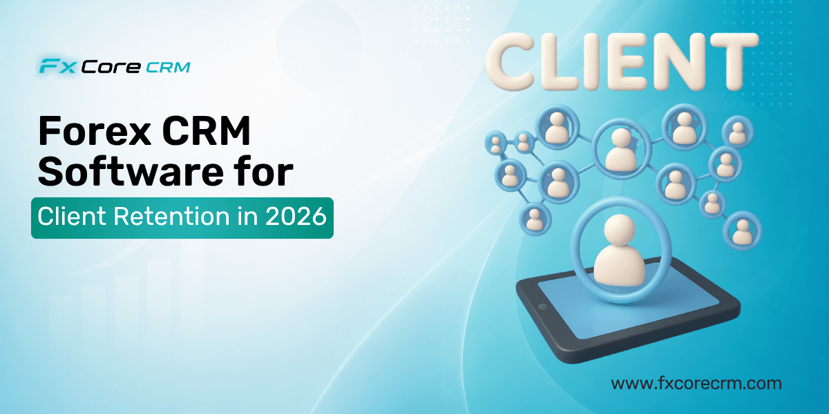 Forex CRM Software for Client Retention in 2026