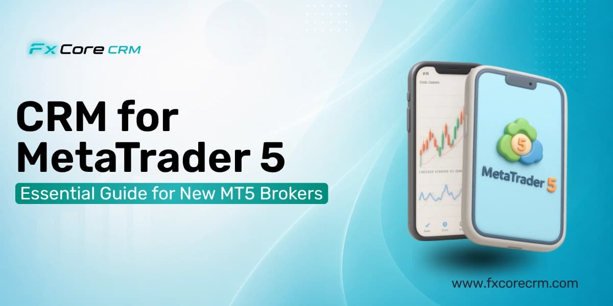 CRM for MetaTrader 5: Essential Guide for New MT5 Brokers