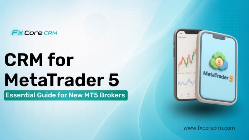 CRM for MetaTrader 5: Essential Guide for New MT5 Brokers