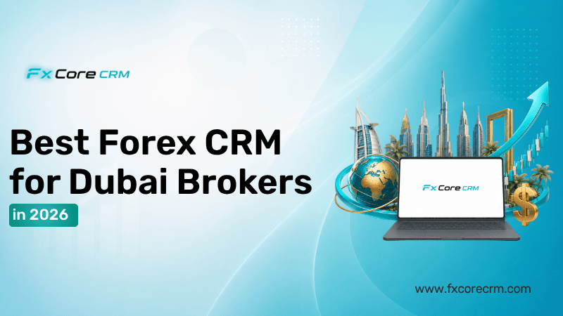 Best Forex CRM for Dubai Brokers in 2026