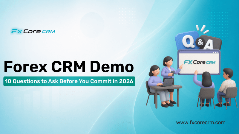 Forex CRM Demo – 10 Questions to Ask Before You Commit in 2026