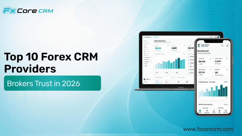 Top 10 Forex CRM Providers Brokers Trust in 2026