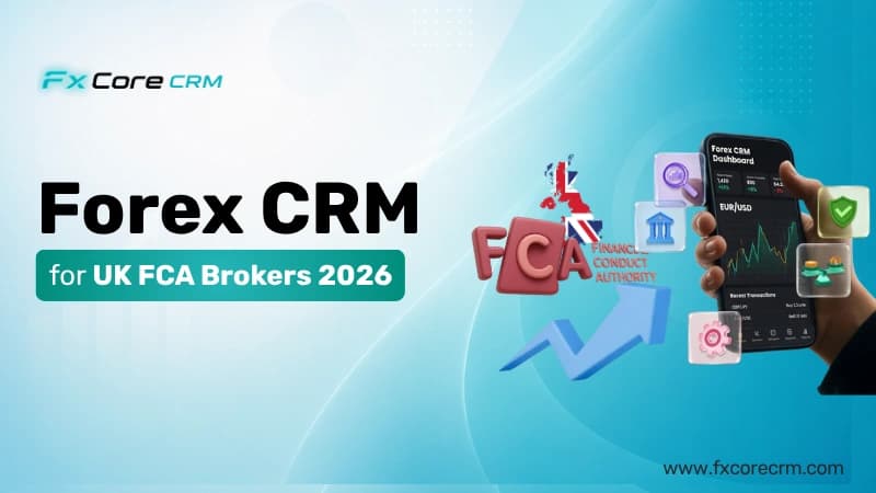 Forex CRM for UK FCA Brokers 2026