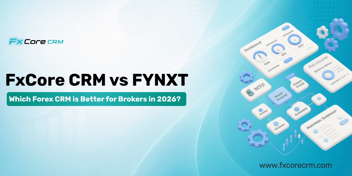 FxCore CRM vs FYNXT — Which Forex CRM  is Better for Brokers in 2026?
