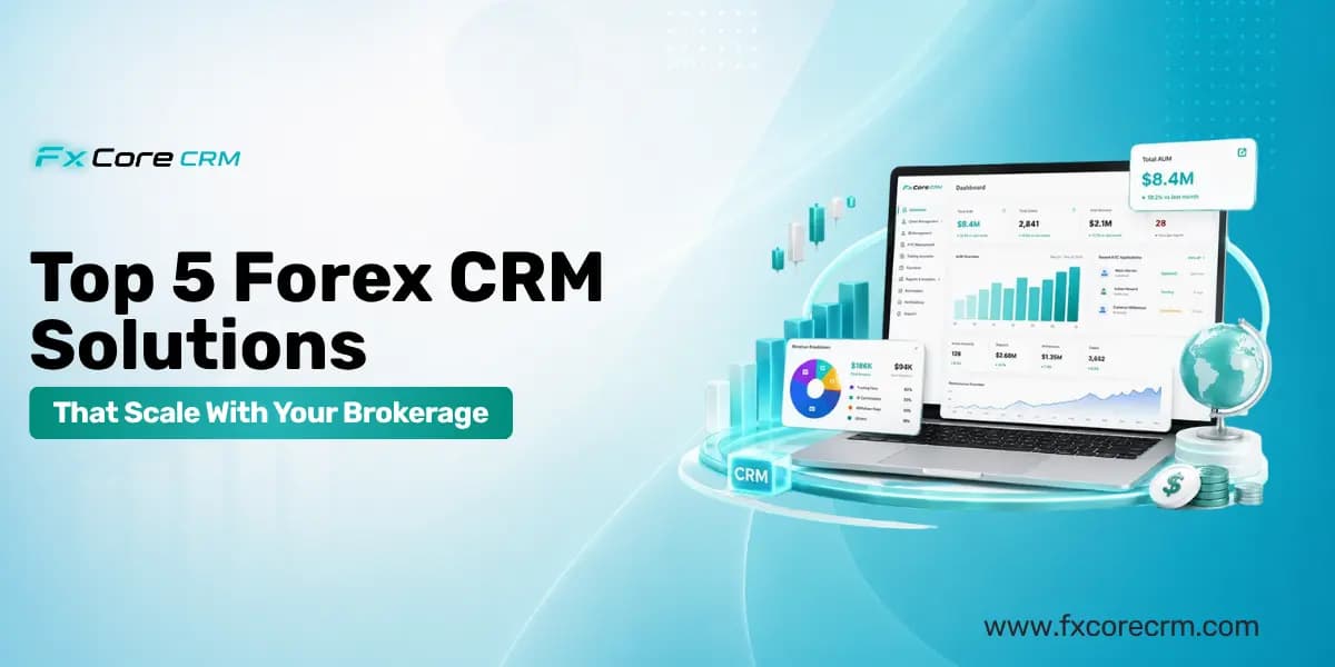 Top 5 Forex CRM Solutions That Scale With Your Brokerage