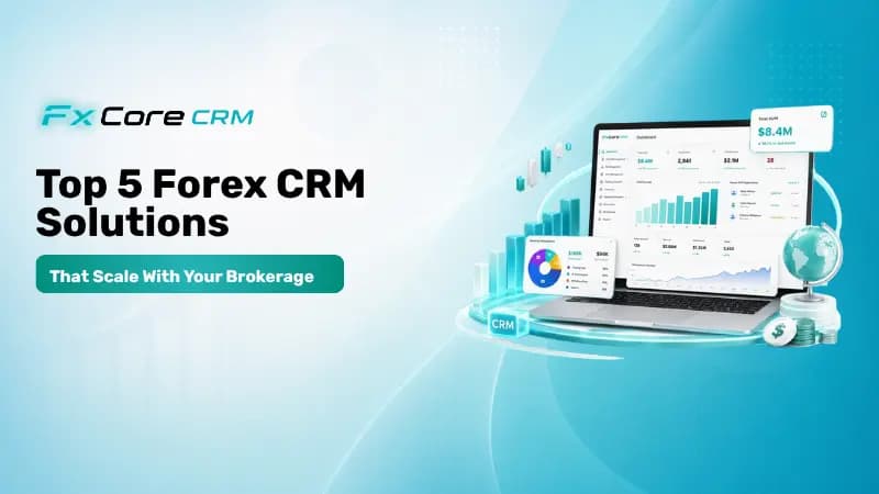 Top 5 Forex CRM Solutions That Scale With Your Brokerage