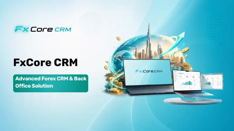 FxCore CRM — Advanced Forex CRM & Back Office Solution