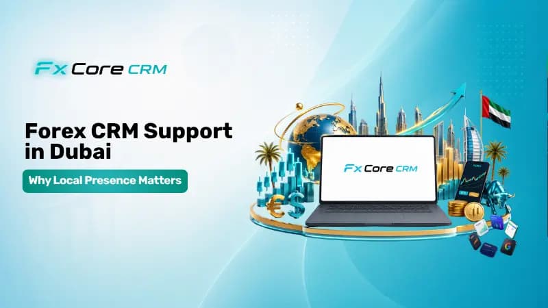 Forex CRM Support Dubai Local Presence
