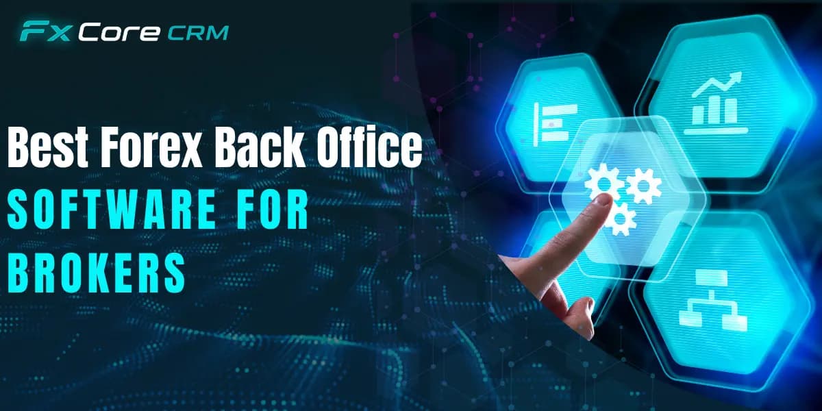 Best Forex Back Office Software for Forex Brokers