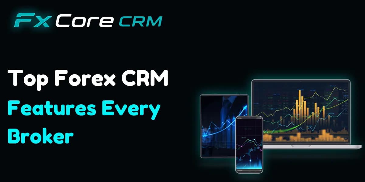 Top Forex CRM Features Every Broker Must Have in 2026