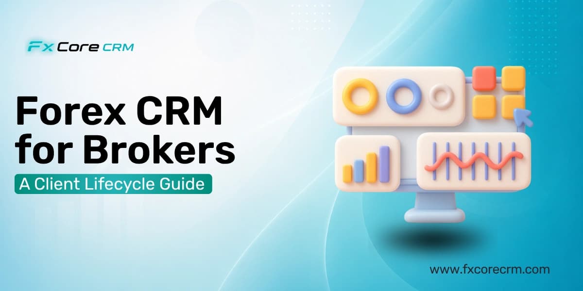 Forex CRM for Small Brokers: A Client Lifecycle Guide