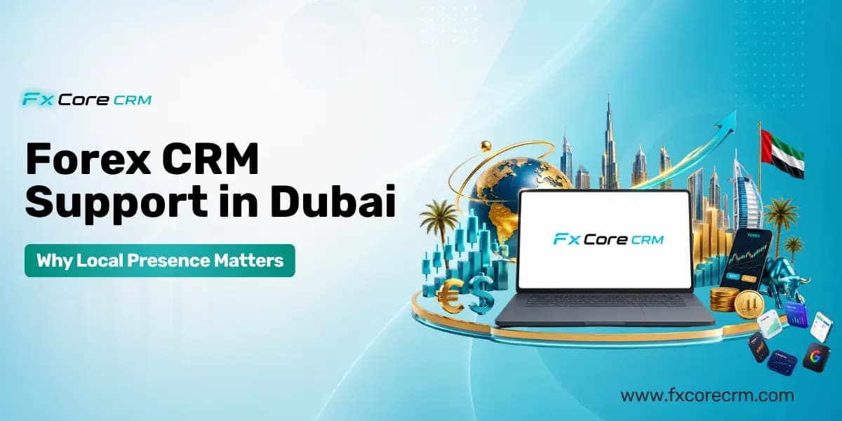 Forex CRM Support Dubai Local Presence